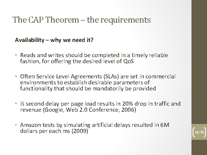 The CAP Theorem – the requirements Availability – why we need it? • Reads
