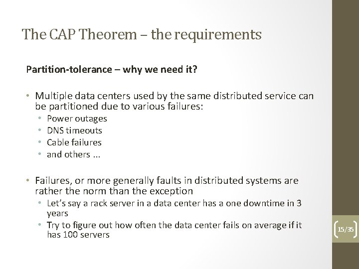 The CAP Theorem – the requirements Partition-tolerance – why we need it? • Multiple