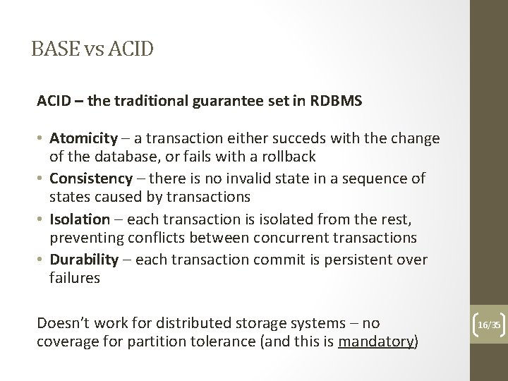 BASE vs ACID – the traditional guarantee set in RDBMS • Atomicity – a