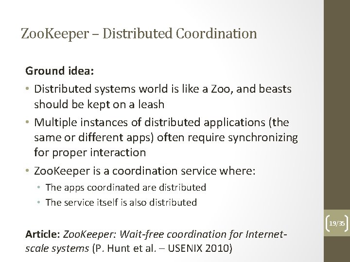 Zoo. Keeper – Distributed Coordination Ground idea: • Distributed systems world is like a