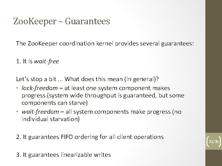 Zoo. Keeper – Guarantees The Zoo. Keeper coordination kernel provides several guarantees: 1. It