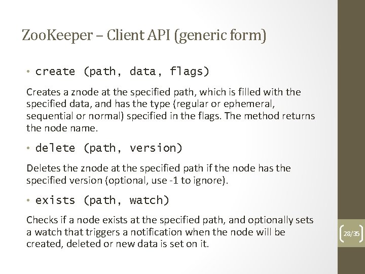 Zoo. Keeper – Client API (generic form) • create (path, data, flags) Creates a