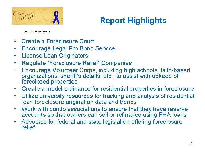 Report Highlights • • • Create a Foreclosure Court Encourage Legal Pro Bono Service