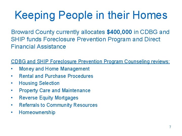 Keeping People in their Homes Broward County currently allocates $400, 000 in CDBG and