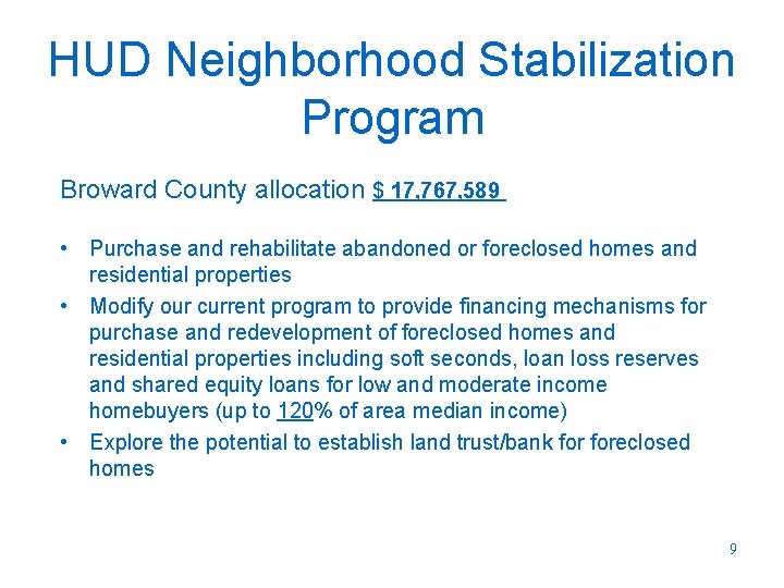 HUD Neighborhood Stabilization Program Broward County allocation $ 17, 767, 589 • Purchase and