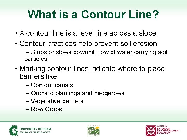 What is a Contour Line? • A contour line is a level line across