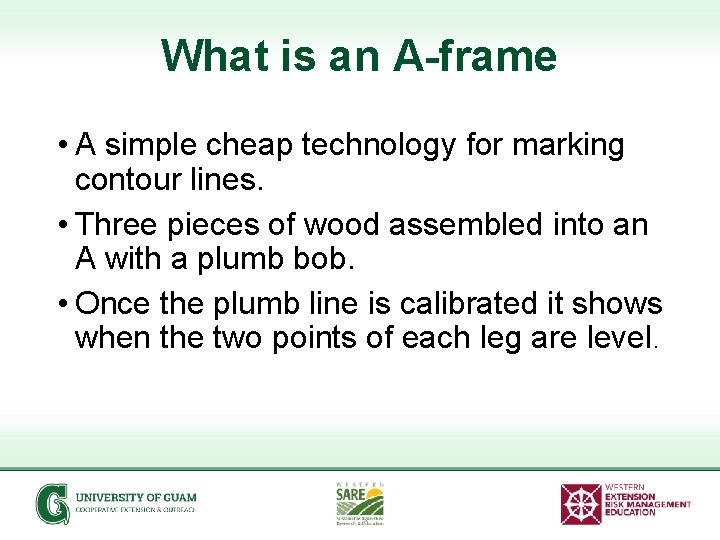 What is an A-frame • A simple cheap technology for marking contour lines. •