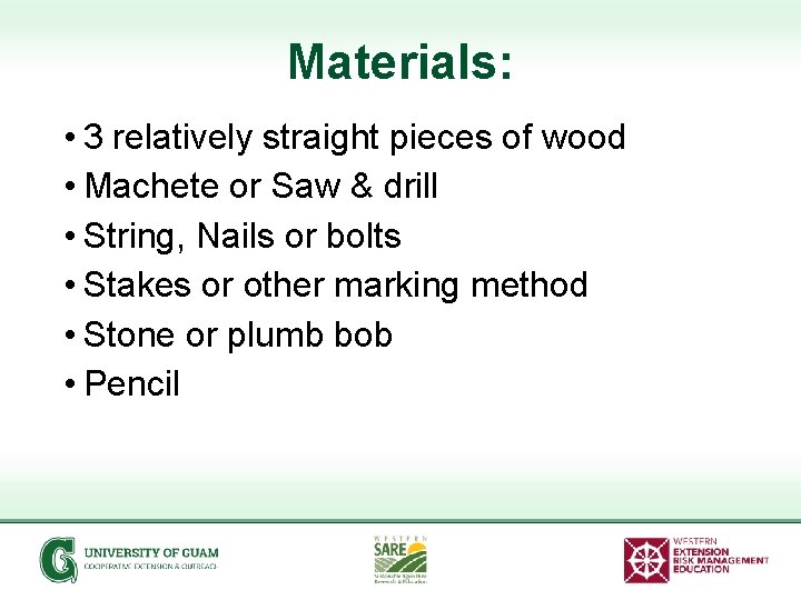 Materials: • 3 relatively straight pieces of wood • Machete or Saw & drill