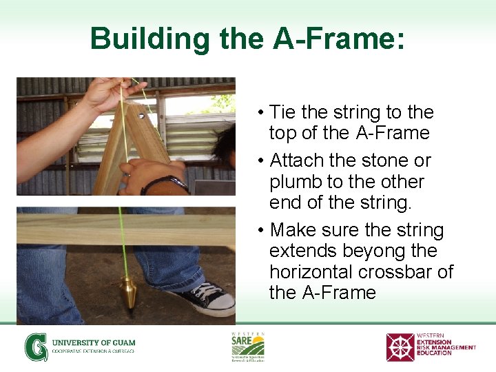 Building the A-Frame: • Tie the string to the top of the A-Frame •
