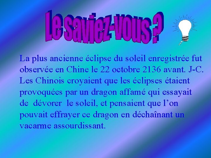La plus ancienne éclipse du soleil enregistrée fut observée en Chine le 22 octobre