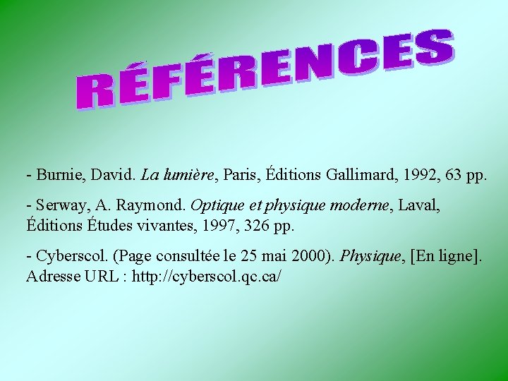 - Burnie, David. La lumière, Paris, Éditions Gallimard, 1992, 63 pp. - Serway, A.