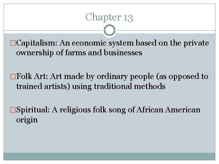 Chapter 13 �Capitalism: An economic system based on the private ownership of farms and