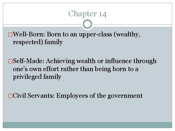 Chapter 14 �Well-Born: Born to an upper-class (wealthy, respected) family �Self-Made: Achieving wealth or