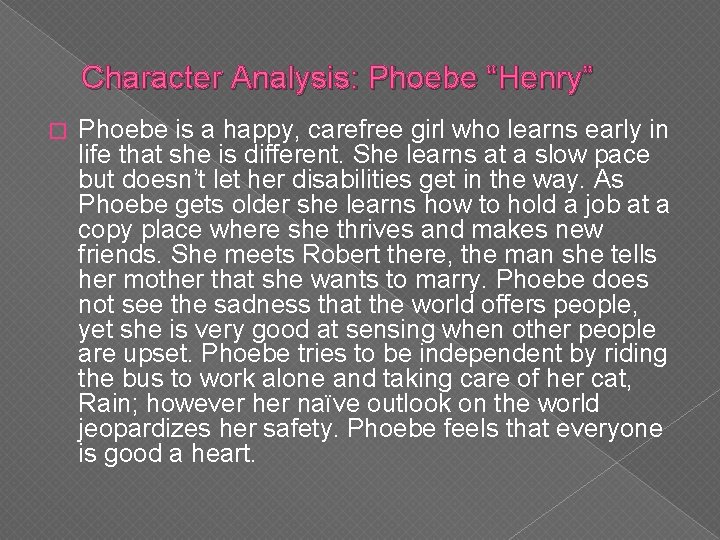 Character Analysis: Phoebe “Henry” � Phoebe is a happy, carefree girl who learns early