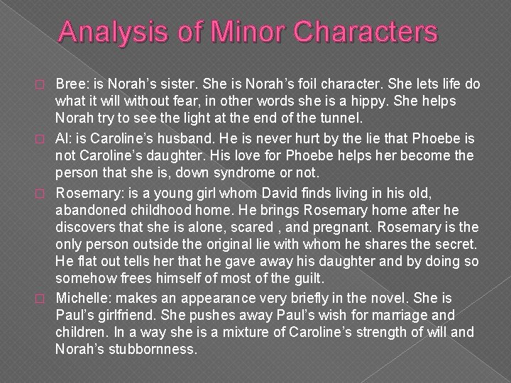 Analysis of Minor Characters Bree: is Norah’s sister. She is Norah’s foil character. She