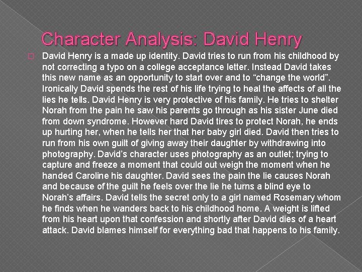 Character Analysis: David Henry � David Henry is a made up identity. David tries