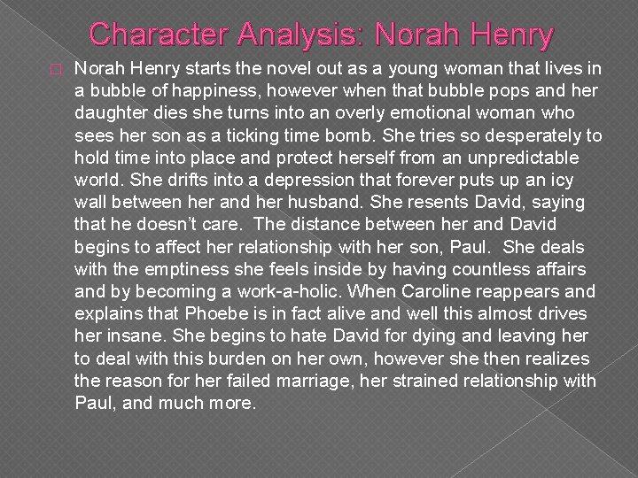 Character Analysis: Norah Henry � Norah Henry starts the novel out as a young