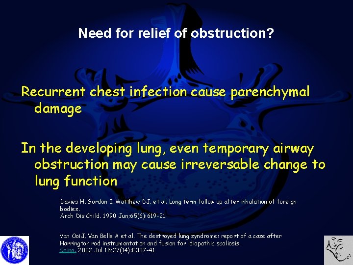 Need for relief of obstruction? Recurrent chest infection cause parenchymal damage In the developing
