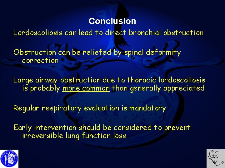 Conclusion Lordoscoliosis can lead to direct bronchial obstruction Obstruction can be reliefed by spinal