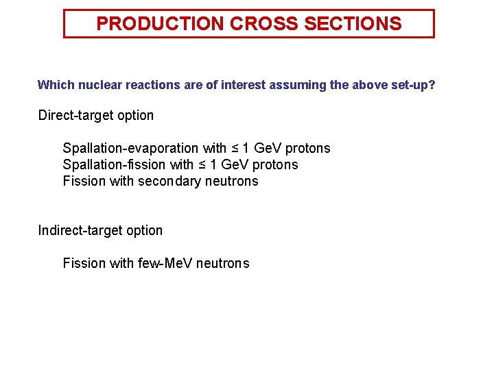 PRODUCTION CROSS SECTIONS Which nuclear reactions are of interest assuming the above set-up? Direct-target