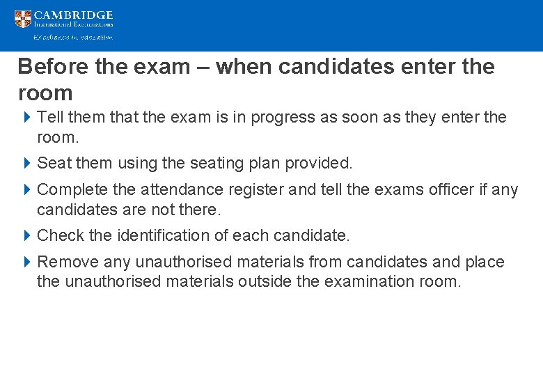 Before the exam – when candidates enter the room 4 Tell them that the Before the exam – when candidates enter the room 4 Tell them that the