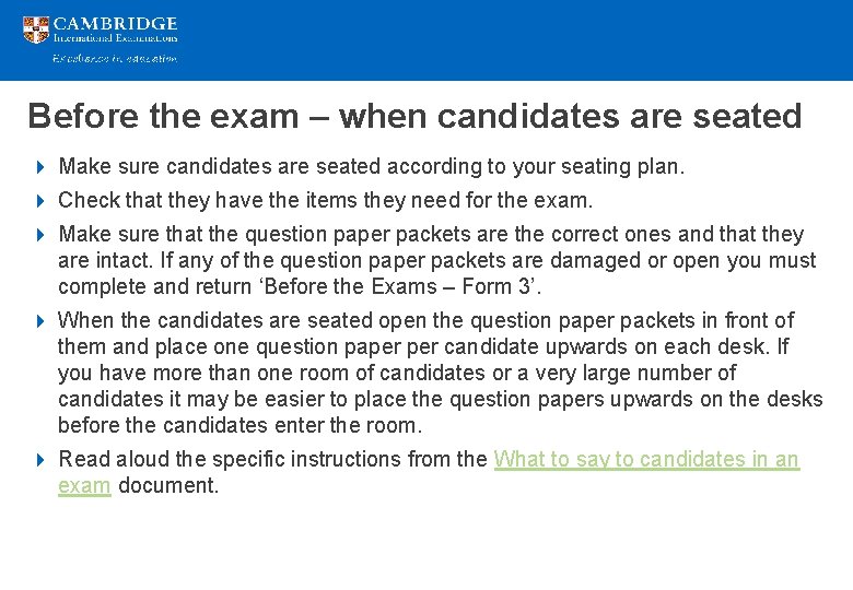 Before the exam – when candidates are seated 4 Make sure candidates are seated