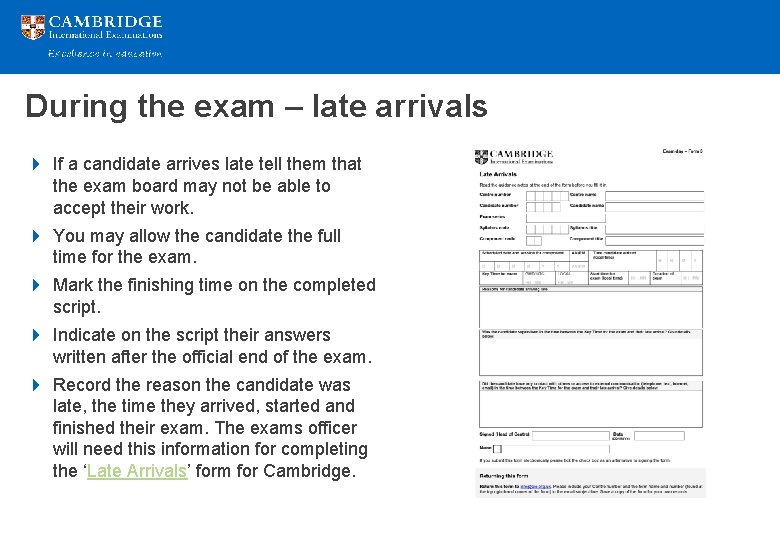 During the exam – late arrivals 4 If a candidate arrives late tell them