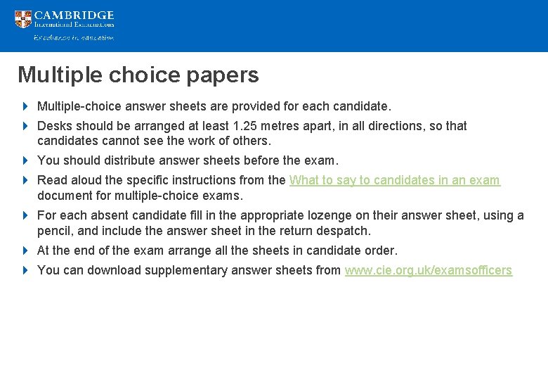 Multiple choice papers 4 Multiple-choice answer sheets are provided for each candidate. 4 Desks