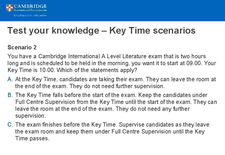 Test your knowledge – Key Time scenarios Scenario 2 You have a Cambridge International Test your knowledge – Key Time scenarios Scenario 2 You have a Cambridge International