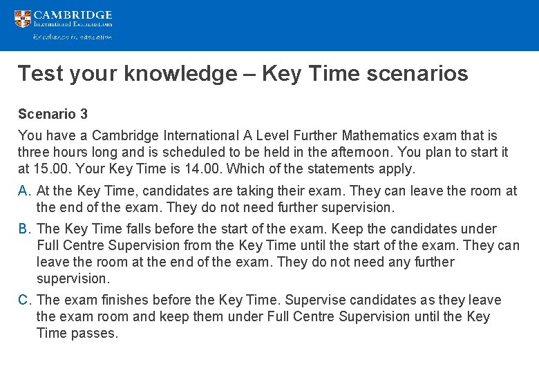 Test your knowledge – Key Time scenarios Scenario 3 You have a Cambridge International Test your knowledge – Key Time scenarios Scenario 3 You have a Cambridge International