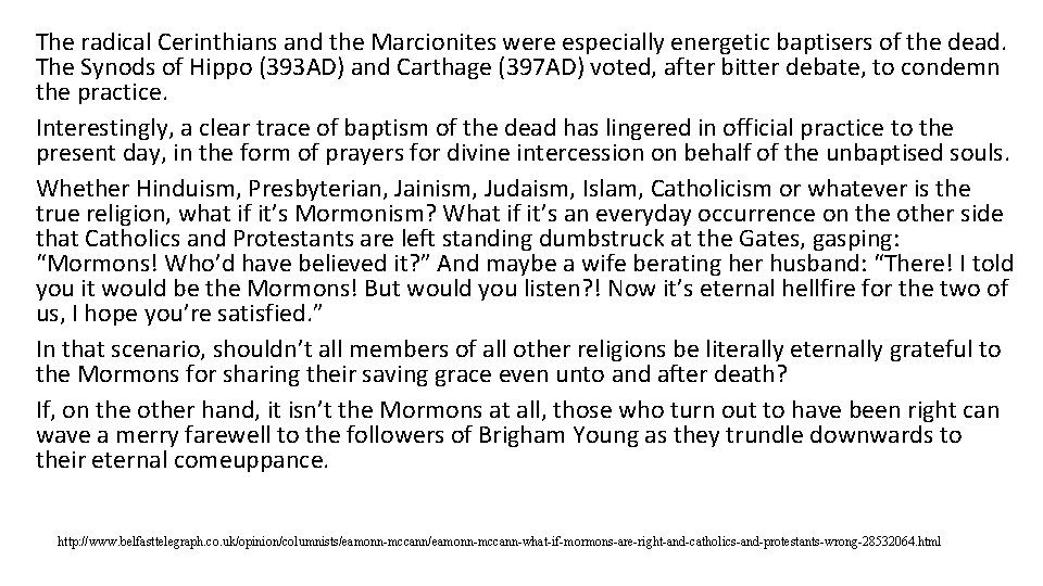 The radical Cerinthians and the Marcionites were especially energetic baptisers of the dead. The