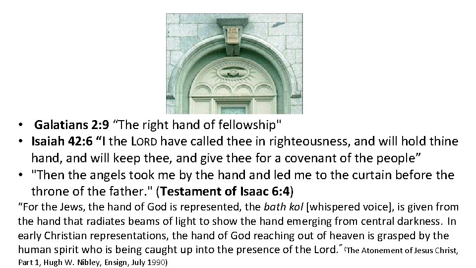  • Galatians 2: 9 “The right hand of fellowship" • Isaiah 42: 6