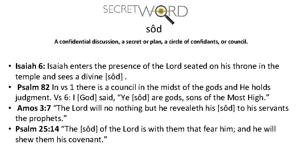 sôd A confidential discussion, a secret or plan, a circle of confidants, or council.