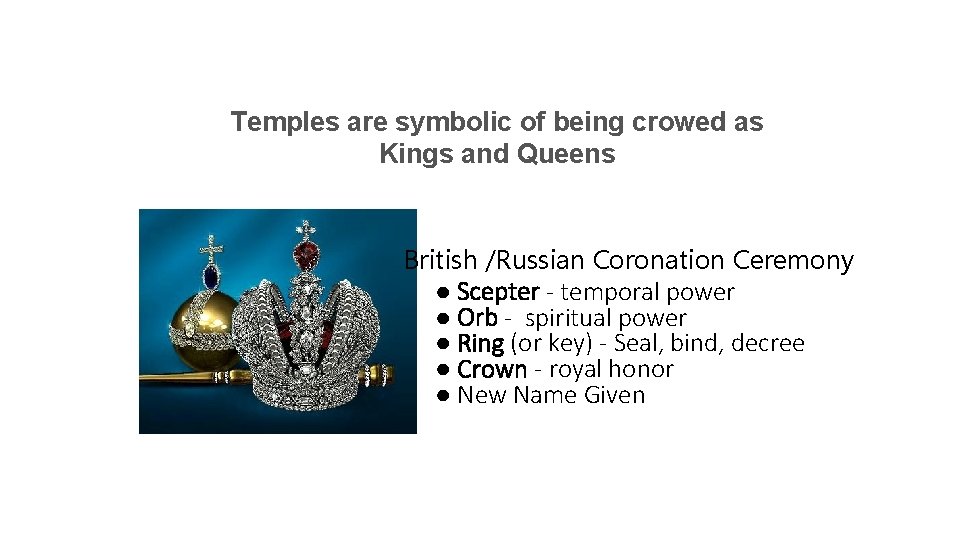 Temples are symbolic of being crowed as Kings and Queens British /Russian Coronation Ceremony