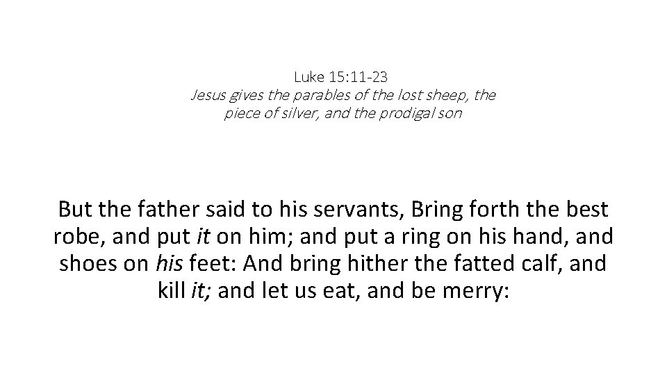 Luke 15: 11 -23 Jesus gives the parables of the lost sheep, the piece