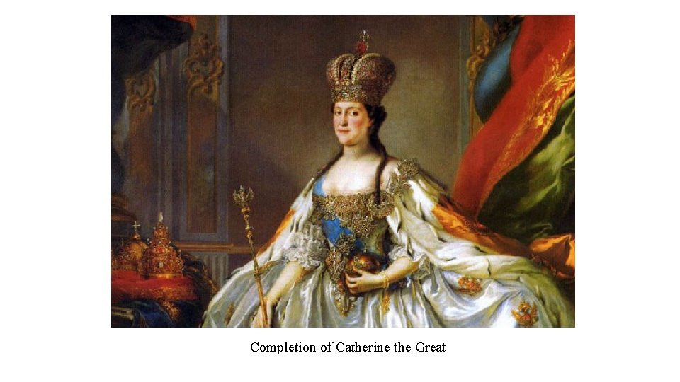 Completion of Catherine the Great 