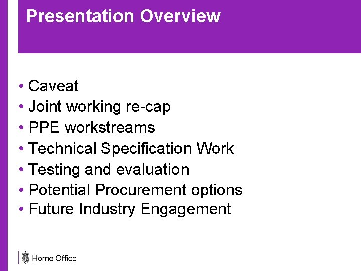 Presentation Overview • Caveat • Joint working re-cap • PPE workstreams • Technical Specification