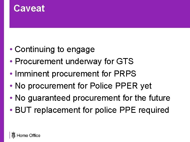 Caveat • Continuing to engage • Procurement underway for GTS • Imminent procurement for