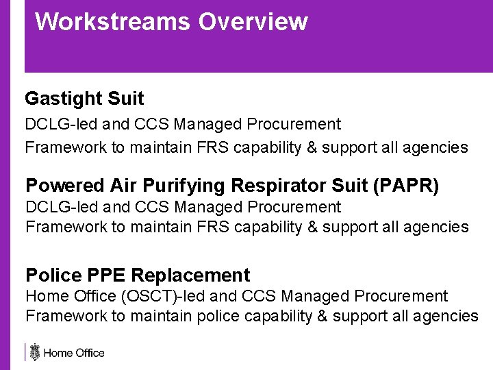 Workstreams Overview Gastight Suit DCLG-led and CCS Managed Procurement Framework to maintain FRS capability