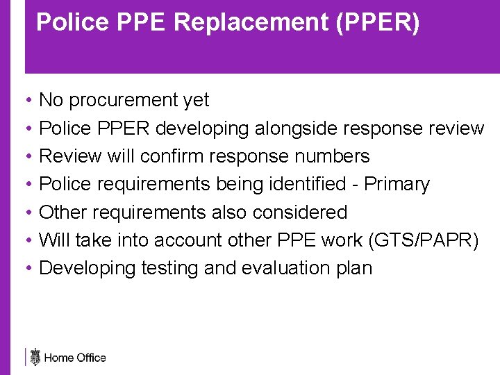 Police PPE Replacement (PPER) • • No procurement yet Police PPER developing alongside response