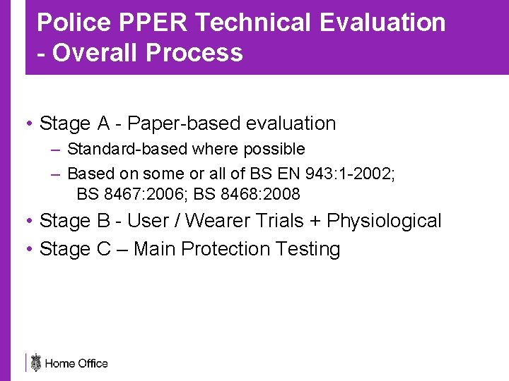 Police PPER Technical Evaluation - Overall Process • Stage A - Paper-based evaluation –