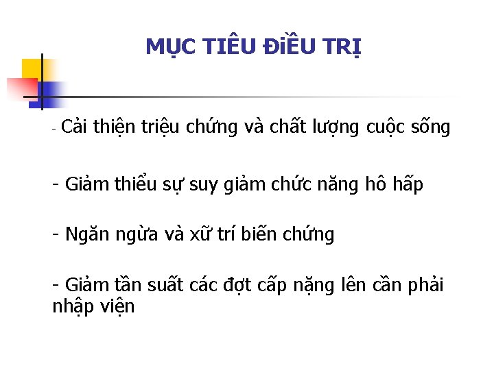 MỤC TIÊU ĐiỀU TRỊ - Cải thiện triệu chứng và chất lượng cuộc sống