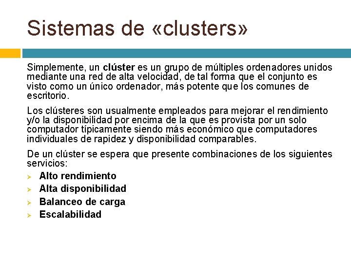 Sistemas de «clusters» Simplemente, un clúster es un grupo de múltiples ordenadores unidos mediante