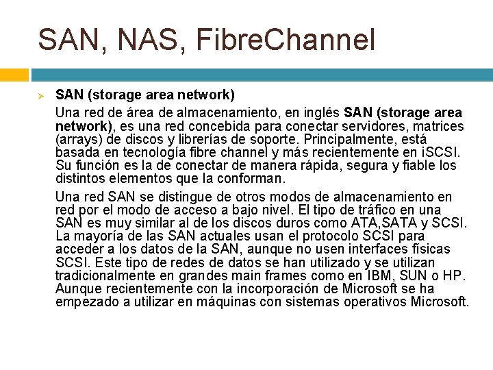 SAN, NAS, Fibre. Channel Ø SAN (storage area network) Una red de área de