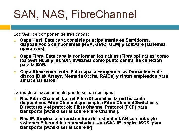 SAN, NAS, Fibre. Channel Las SAN se componen de tres capas: Capa Host. Esta