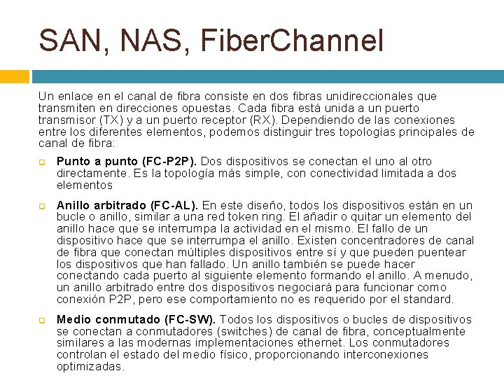 SAN, NAS, Fiber. Channel Un enlace en el canal de fibra consiste en dos