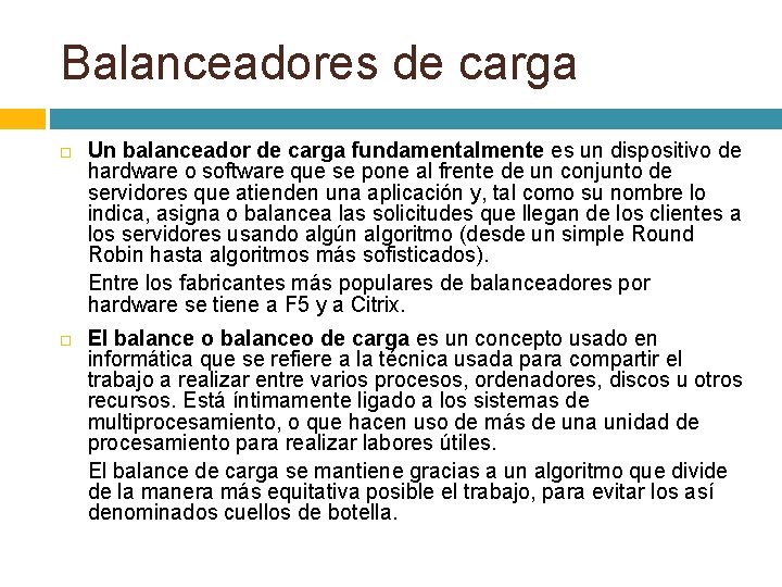 Balanceadores de carga Un balanceador de carga fundamentalmente es un dispositivo de hardware o