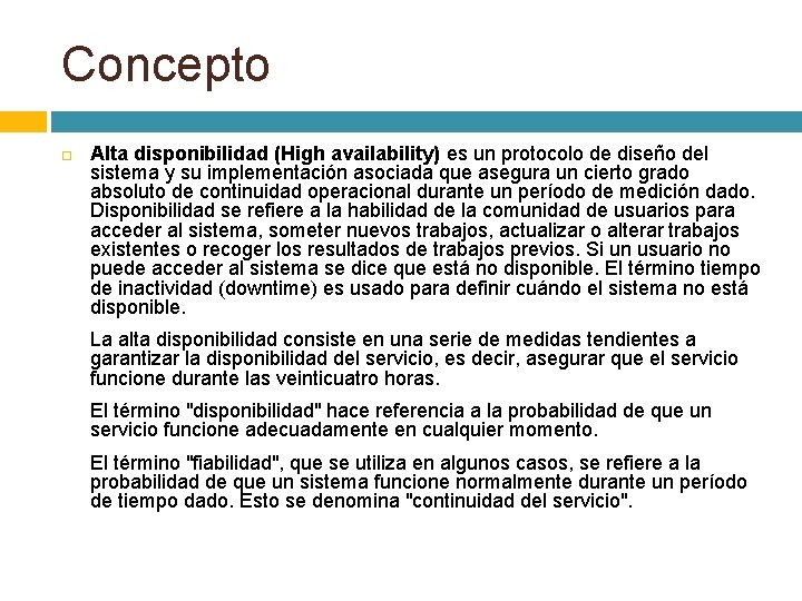 Concepto Alta disponibilidad (High availability) es un protocolo de diseño del sistema y su