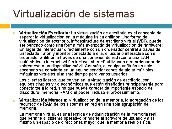Virtualización de sistemas Virtualización Escritorio: La virtualización de escritorio es el concepto de separar
