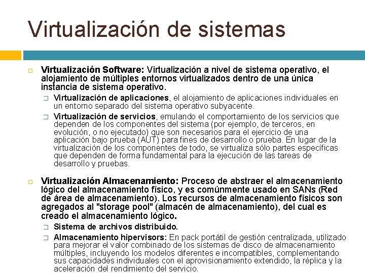 Virtualización de sistemas Virtualización Software: Virtualización a nivel de sistema operativo, el alojamiento de